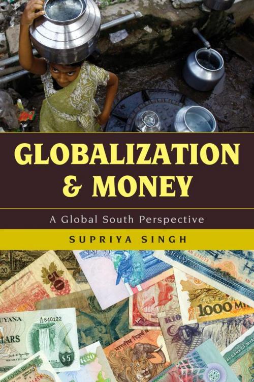 Cover of the book Globalization and Money by Supriya Singh, Rowman & Littlefield Publishers