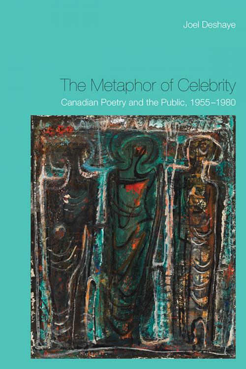 Cover of the book The Metaphor of Celebrity by Joel Deshaye, University of Toronto Press, Scholarly Publishing Division