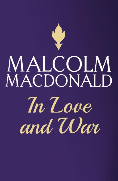 Cover of the book In Love and War by Malcolm Macdonald, Hodder & Stoughton