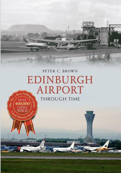 Cover of the book Edinburgh Airport Through Time by Peter C. Brown, Amberley Publishing