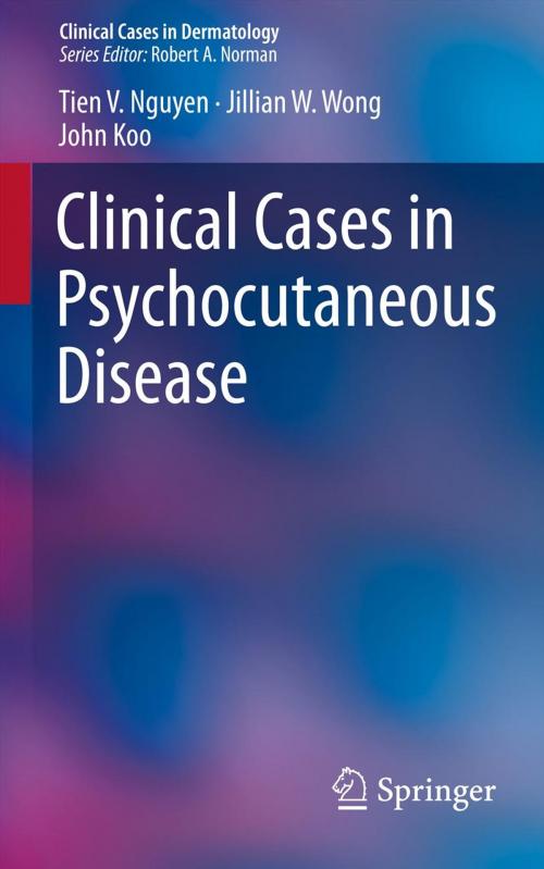 Cover of the book Clinical Cases in Psychocutaneous Disease by Tien V. Nguyen, Jillian W. Wong, John Koo, Springer London