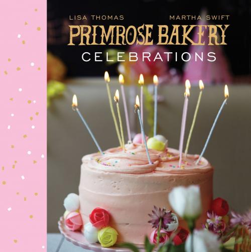 Cover of the book Primrose Bakery Celebrations by Martha Swift, Lisa Thomas, Random House