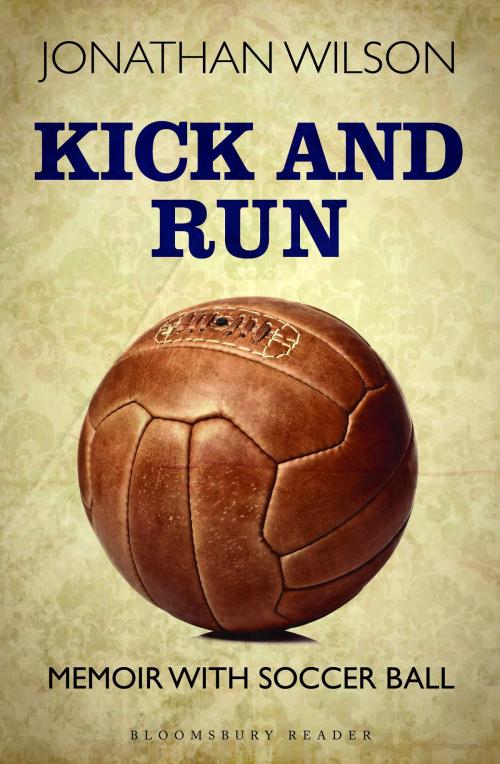 Cover of the book Kick and Run by Jonathan Wilson, Bloomsbury Publishing