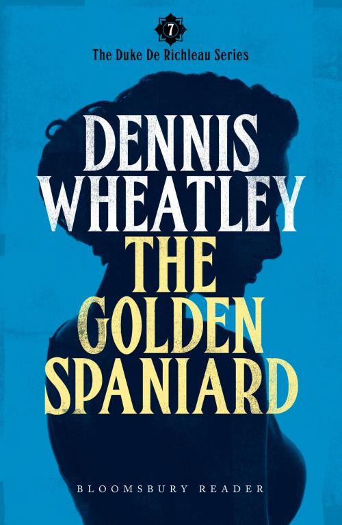 Cover of the book The Golden Spaniard by Dennis Wheatley, Bloomsbury Publishing
