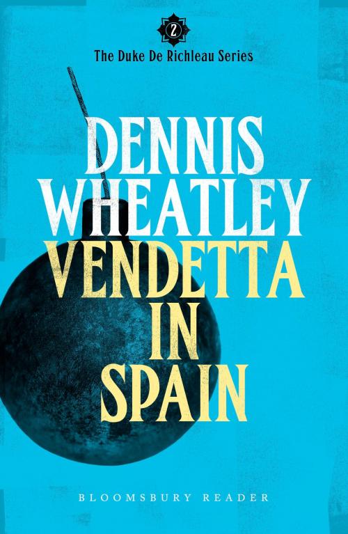 Cover of the book Vendetta in Spain by Dennis Wheatley, Bloomsbury Publishing