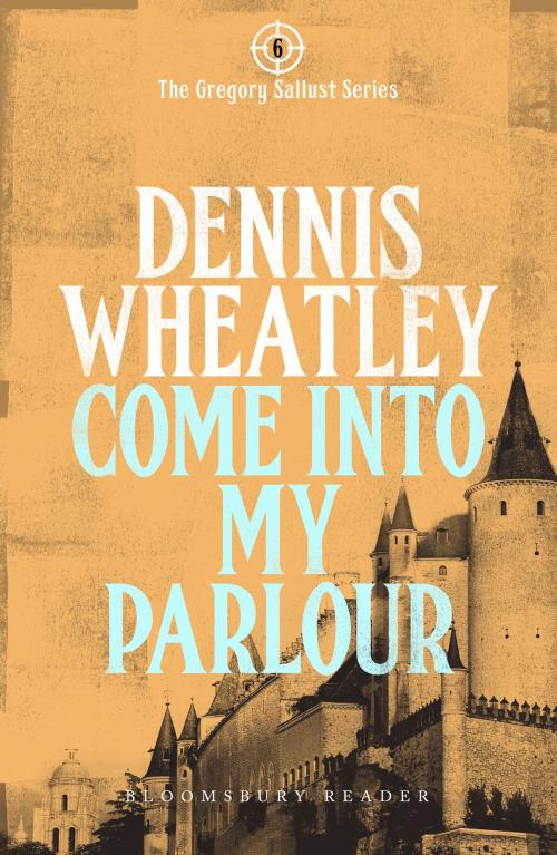 Cover of the book Come Into My Parlour by Dennis Wheatley, Bloomsbury Publishing