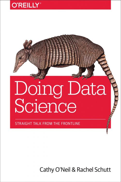 Cover of the book Doing Data Science by Cathy O'Neil, Rachel Schutt, O'Reilly Media