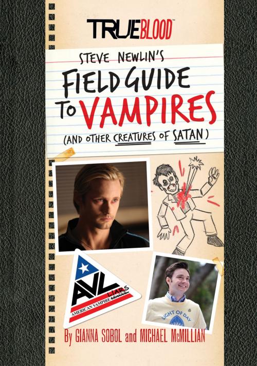 Cover of the book True Blood: A Field Guide to Vampires by Gianna Sobol, Michael McMillian, Chronicle Books LLC