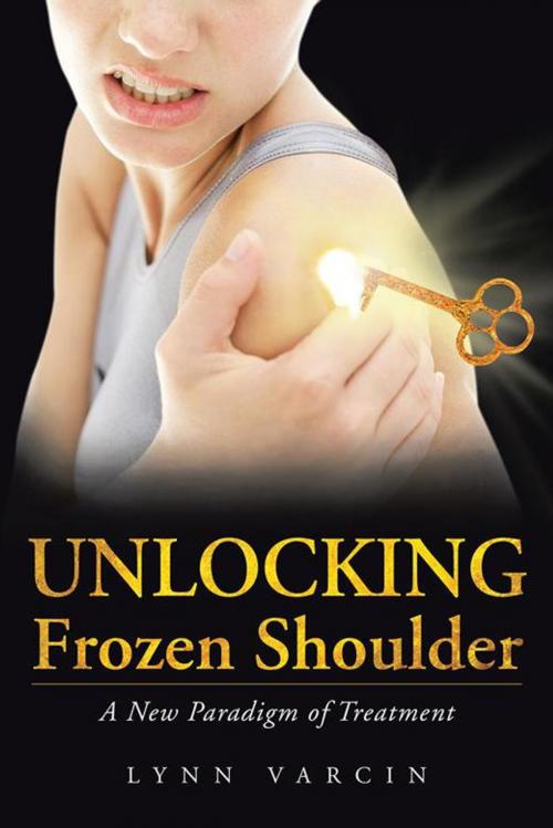Cover of the book Unlocking Frozen Shoulder by Lunn Varcin, Balboa Press AU