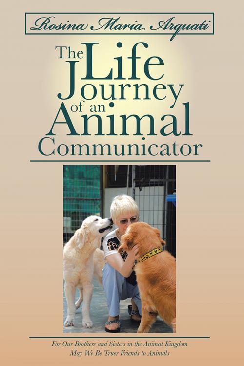 Cover of the book Rosina Maria Arquati: the Life Journey of an Animal Communicator by Rosina Maria Arquati, Balboa Press