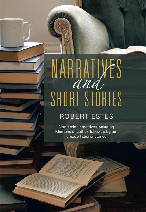 Cover of the book Narratives and Short Stories by Robert Estes, Balboa Press