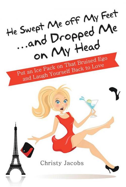 Cover of the book He Swept Me off My Feet … and Dropped Me on My Head by Christy Jacobs, Balboa Press