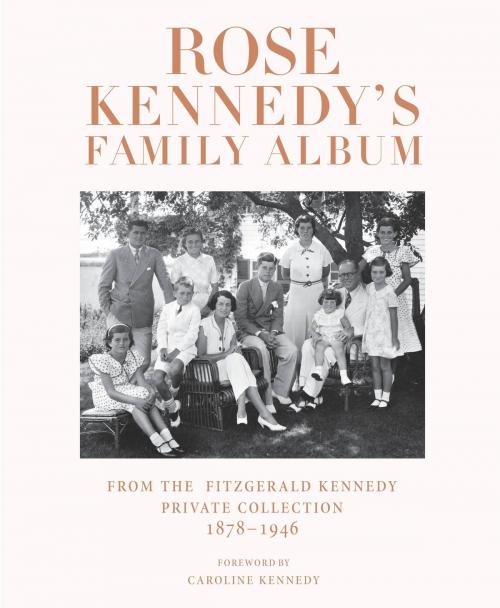 Cover of the book Rose Kennedy's Family Album by , Grand Central Publishing