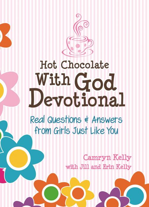Cover of the book Hot Chocolate With God Devotional by Camryn Kelly, Erin Kelly, Jill Kelly, FaithWords