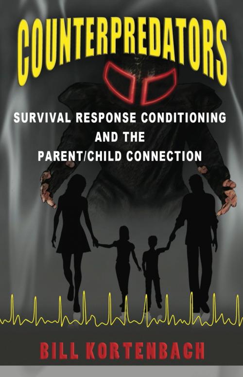 Cover of the book Counterpredators: Survival Response Conditioning and the Parent/Child Connection. by Bill Kortenbach, eBookIt.com