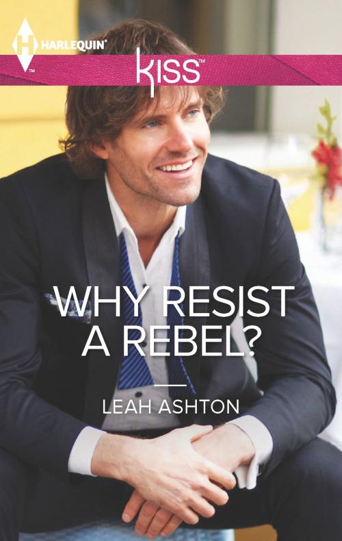 Cover of the book Why Resist a Rebel? by Leah Ashton, Harlequin