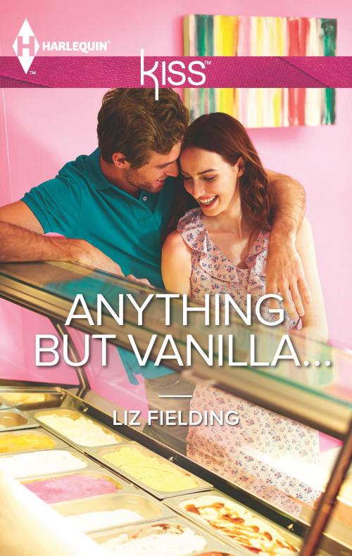 Cover of the book Anything but Vanilla... by Liz Fielding, Harlequin