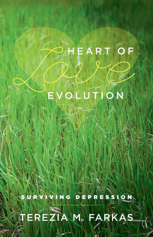 Cover of the book Heart Of Love Evolution by Terezia M. Farkas, FriesenPress
