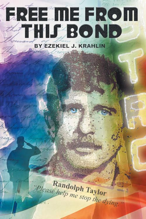 Cover of the book Free Me From This Bond by Ezekiel J. Krahlin, FriesenPress