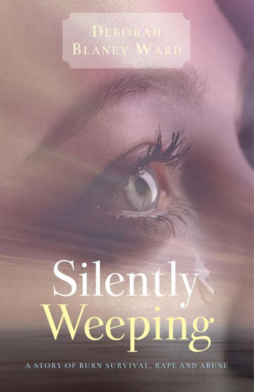 Cover of the book "Silently Weeping" by Deborah Blaney Ward, FriesenPress