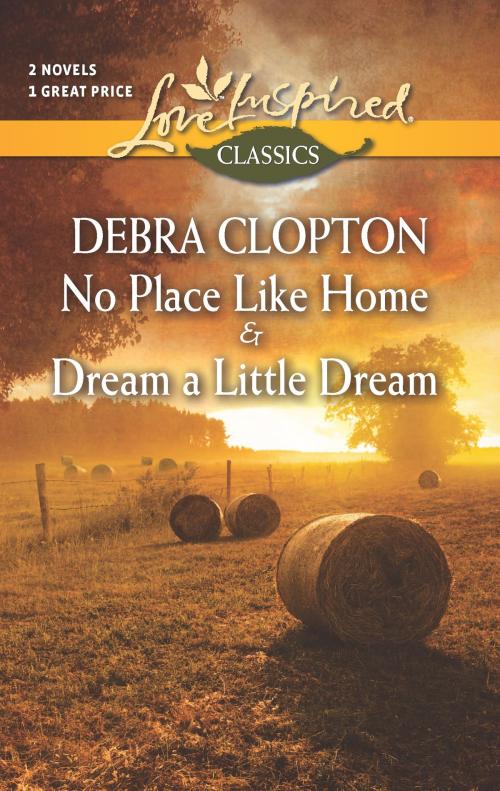 Cover of the book No Place Like Home and Dream a Little Dream by Debra Clopton, Harlequin