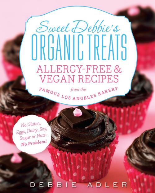Cover of the book Sweet Debbie's Organic Treats by Debbie Adler, Harlequin
