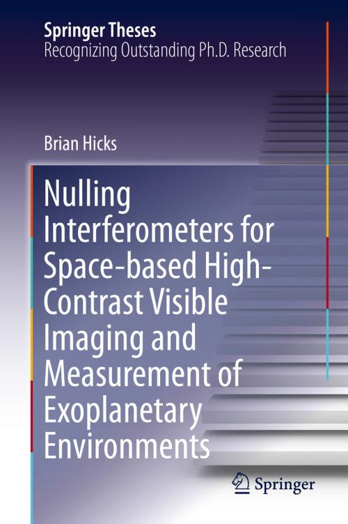 Cover of the book Nulling Interferometers for Space-based High-Contrast Visible Imaging and Measurement of Exoplanetary Environments by Brian Hicks, Springer New York