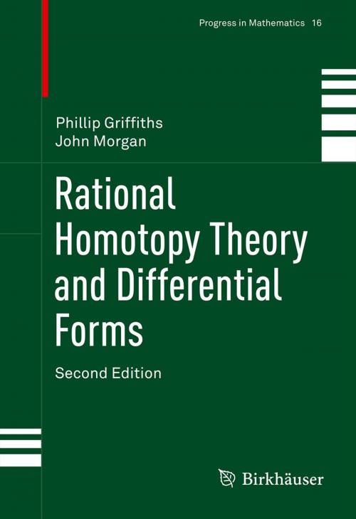 Cover of the book Rational Homotopy Theory and Differential Forms by Phillip Griffiths, John Morgan, Springer New York
