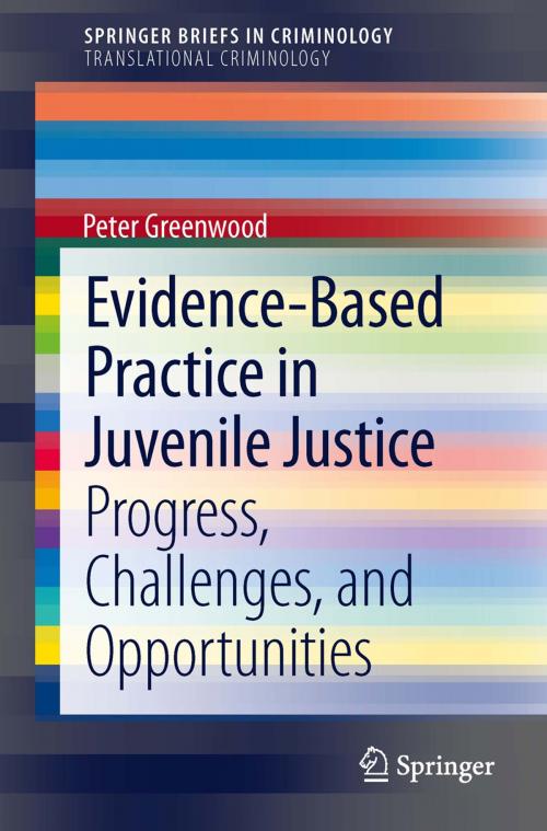 Cover of the book Evidence-Based Practice in Juvenile Justice by Peter Greenwood, Springer New York