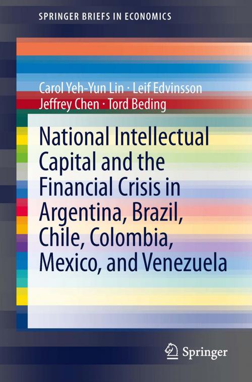 Cover of the book National Intellectual Capital and the Financial Crisis in Argentina, Brazil, Chile, Colombia, Mexico, and Venezuela by Carol Yeh-Yun Lin, Leif Edvinsson, Jeffrey Chen, Tord Beding, Springer New York