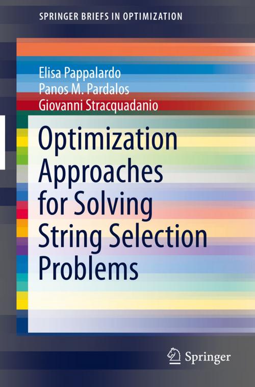 Cover of the book Optimization Approaches for Solving String Selection Problems by Elisa Pappalardo, Giovanni Stracquadanio, Panos M. Pardalos, Springer New York