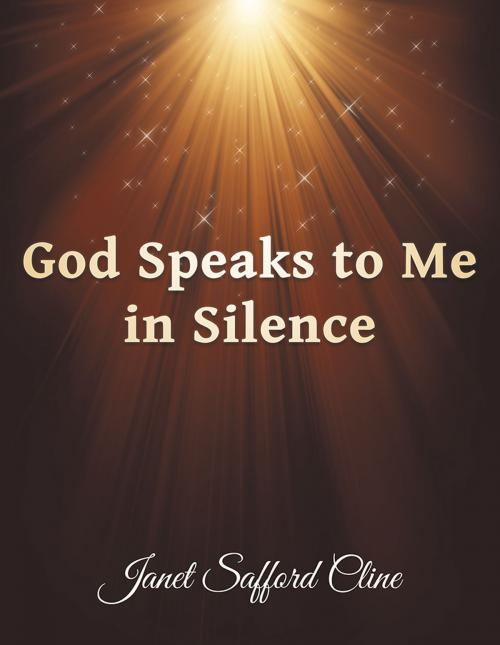 Cover of the book God Speaks to Me in Silence by Janet Safford Cline, Inspiring Voices