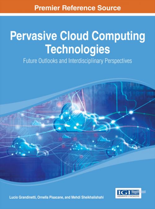Cover of the book Pervasive Cloud Computing Technologies by Lucio Grandinetti, Ornella Pisacane, Mehdi Sheikhalishahi, IGI Global