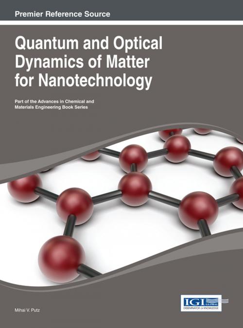 Cover of the book Quantum and Optical Dynamics of Matter for Nanotechnology by Mihai V. Putz, IGI Global