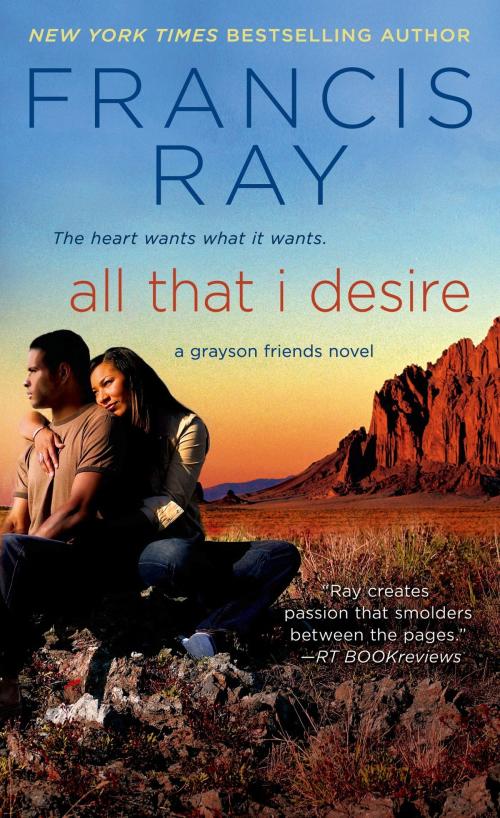 Cover of the book All That I Desire by Francis Ray, St. Martin's Press