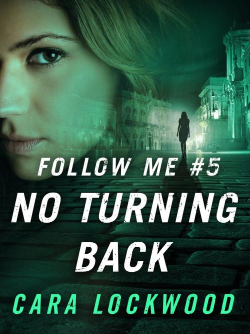 Cover of the book Follow Me #5: No Turning Back by Cara Lockwood, St. Martin's Press
