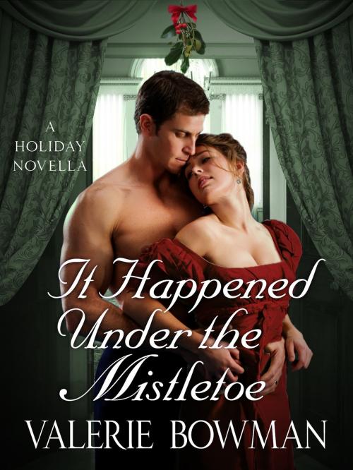 Cover of the book It Happened Under the Mistletoe by Valerie Bowman, St. Martin's Press
