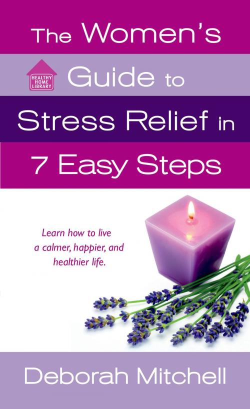 Cover of the book The Women's Guide to Stress Relief in 7 Easy Steps by Deborah Mitchell, St. Martin's Publishing Group