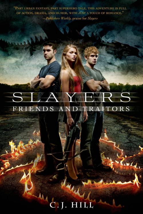 Cover of the book Slayers: Friends and Traitors by C. J. Hill, Feiwel & Friends