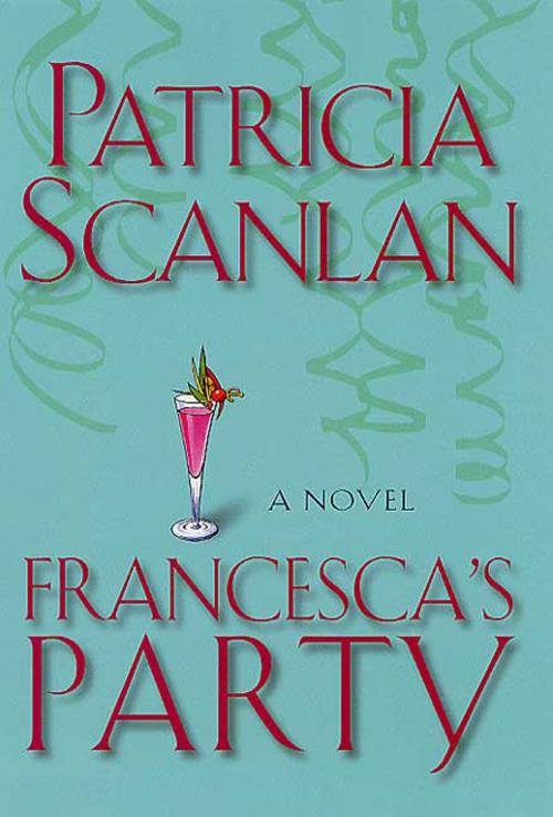 Cover of the book Francesca's Party by Patricia Scanlan, St. Martin's Press