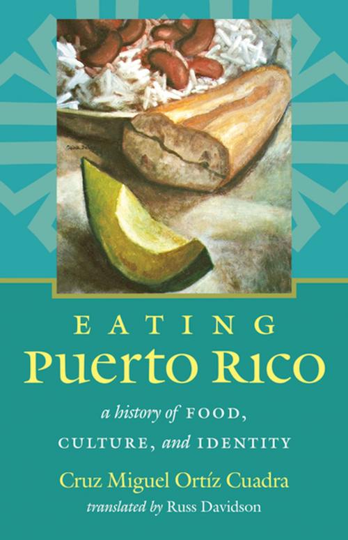 Cover of the book Eating Puerto Rico by Cruz Miguel Ortíz Cuadra, The University of North Carolina Press