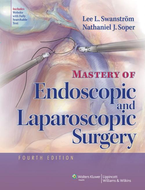 Cover of the book Mastery of Endoscopic and Laparoscopic Surgery by Lee L. Swanstrom, Nathaniel J. Soper, Wolters Kluwer Health
