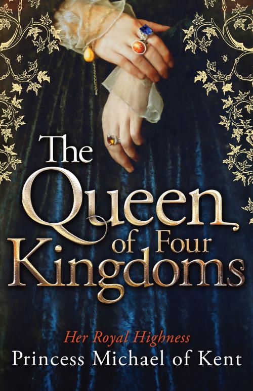 Cover of the book The Queen Of Four Kingdoms by HRH Michael of Kent, Little, Brown Book Group
