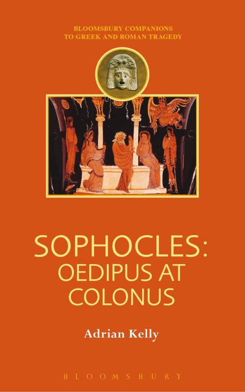 Cover of the book Sophocles: Oedipus at Colonus by Adrian Kelly, Bloomsbury Publishing