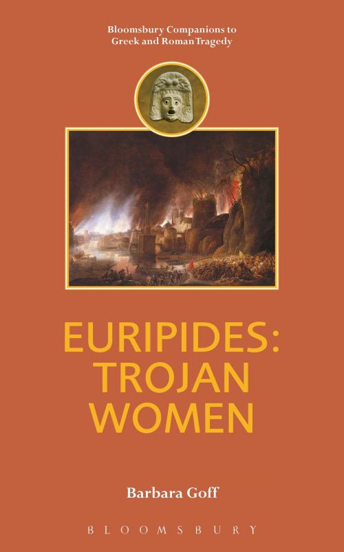 Cover of the book Euripides: Trojan Women by Barbara Goff, Bloomsbury Publishing