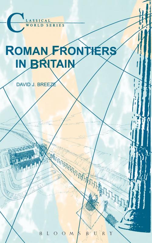 Cover of the book Roman Frontiers in Britain by David J. Breeze, Bloomsbury Publishing
