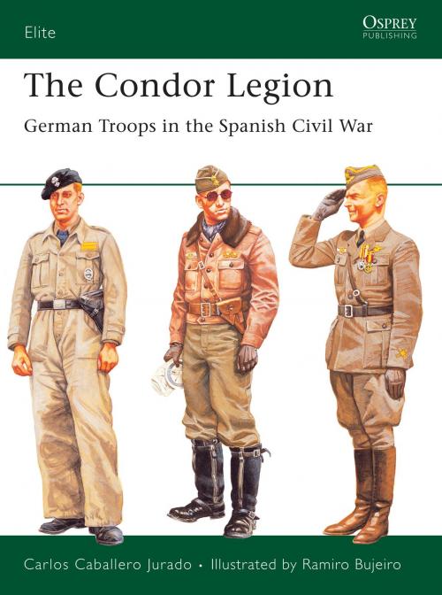 Cover of the book The Condor Legion by Carlos Caballero Jurado, Bloomsbury Publishing