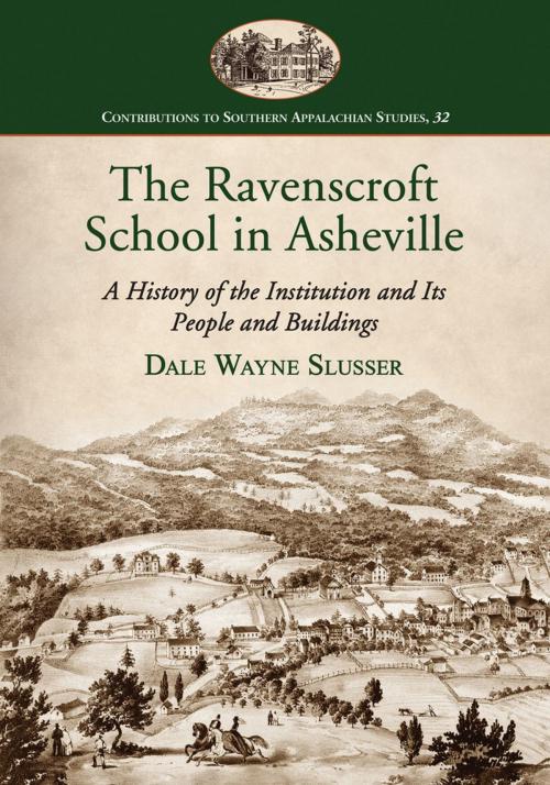 Cover of the book The Ravenscroft School in Asheville by Dale Wayne Slusser, McFarland & Company, Inc., Publishers