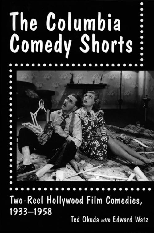 Cover of the book The Columbia Comedy Shorts by Ted Okuda, Edward Watz, McFarland & Company, Inc., Publishers