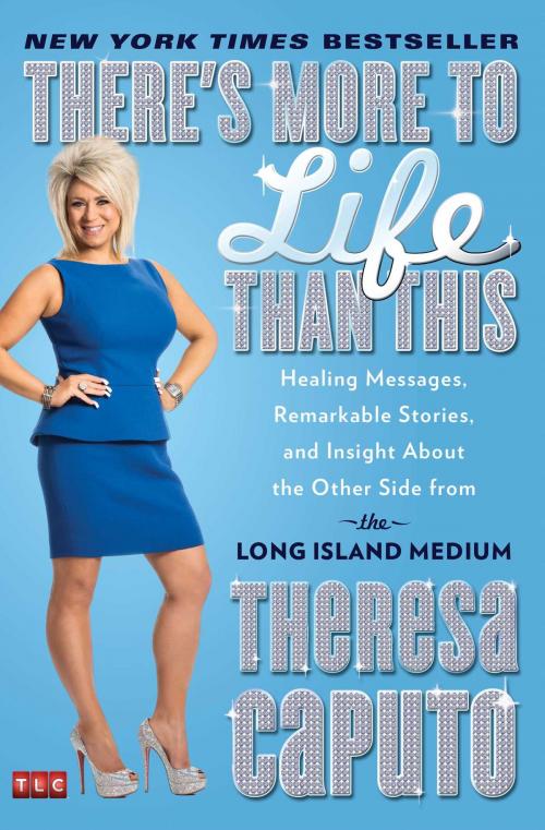 Cover of the book There's More to Life Than This by Theresa Caputo, Atria Books